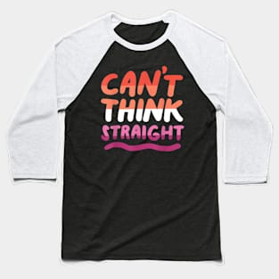 Can'T Think Straight Lesbian Orange Pink Lgbtq Pride Flag Baseball T-Shirt